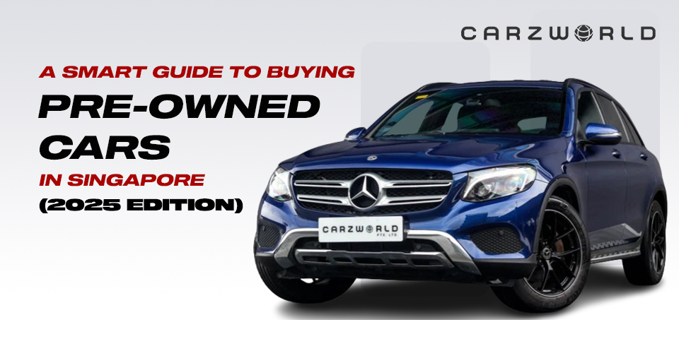 A Smart Guide to Buying Pre-Owned Cars in Singapore